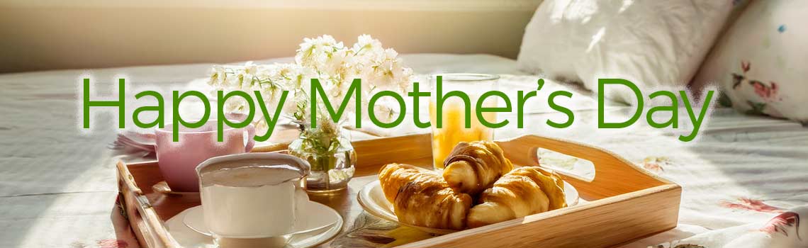 Cards, flowers, breakfast in bed…Mother’s Day